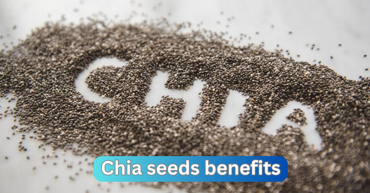 Chia seeds benefits